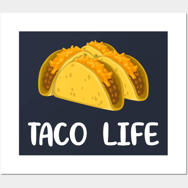 Taco Life Funny Taco Life Taco Tuesday Wall Art by Tesla